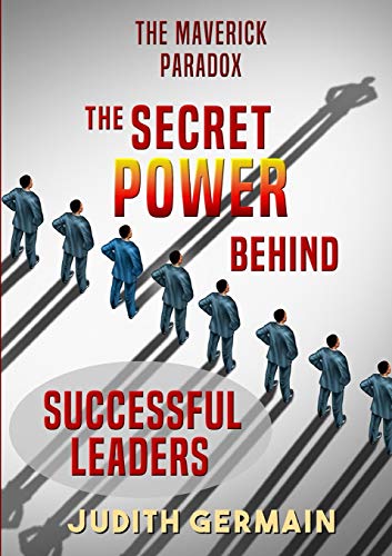 The Maverick Paradox: The Secret Power Behind Successful Leaders