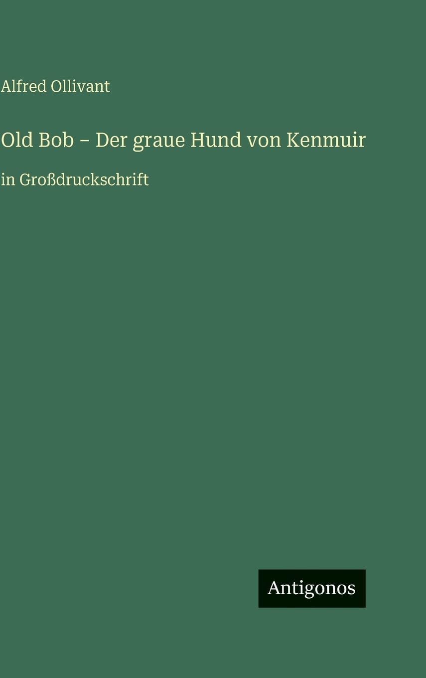 Old Bob - Der graue Hund von Kenmuir: in Großdruckschrift