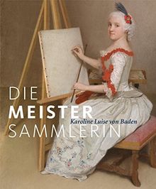 Die Meister-Sammlerin: Karoline Luise von Baden | Buch | Zustand gut