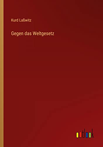 Gegen das Weltgesetz