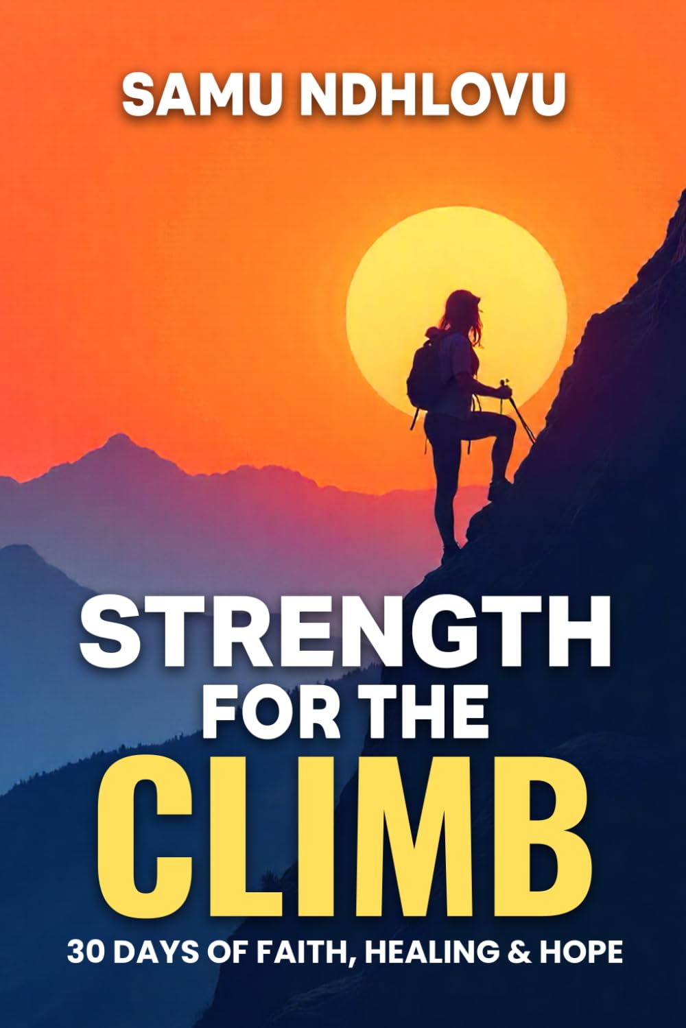 Strength For The Climb: 30 Days of Faith, Healing & Hope