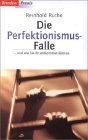 Die Perfektionismus-Falle. Und wie Sie ihr entkommen können