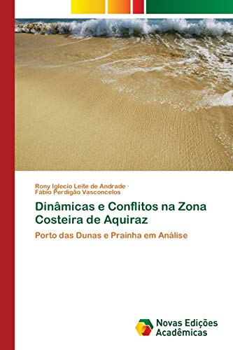 Dinâmicas e Conflitos na Zona Costeira de Aquiraz: Porto das Dunas e Prainha em Análise