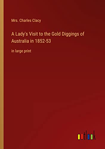 A Lady's Visit to the Gold Diggings of Australia in 1852-53: in large print