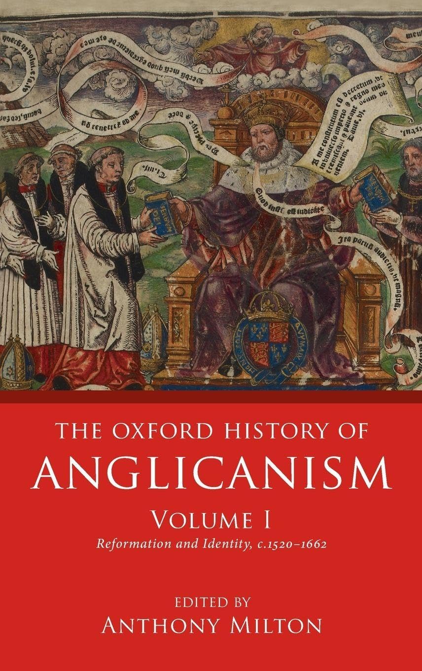 OXF HIST ANGLICAN V1 1520-1662 OHANG C: Reformation and Identity, c.1520-1662 (Oxford History of Anglicanism, Band 1)