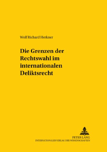 Die Grenzen der Rechtswahl im internationalen Deliktsrecht (Studien zum vergleichenden und internationalen Recht - Comparative and International Law Studies)
