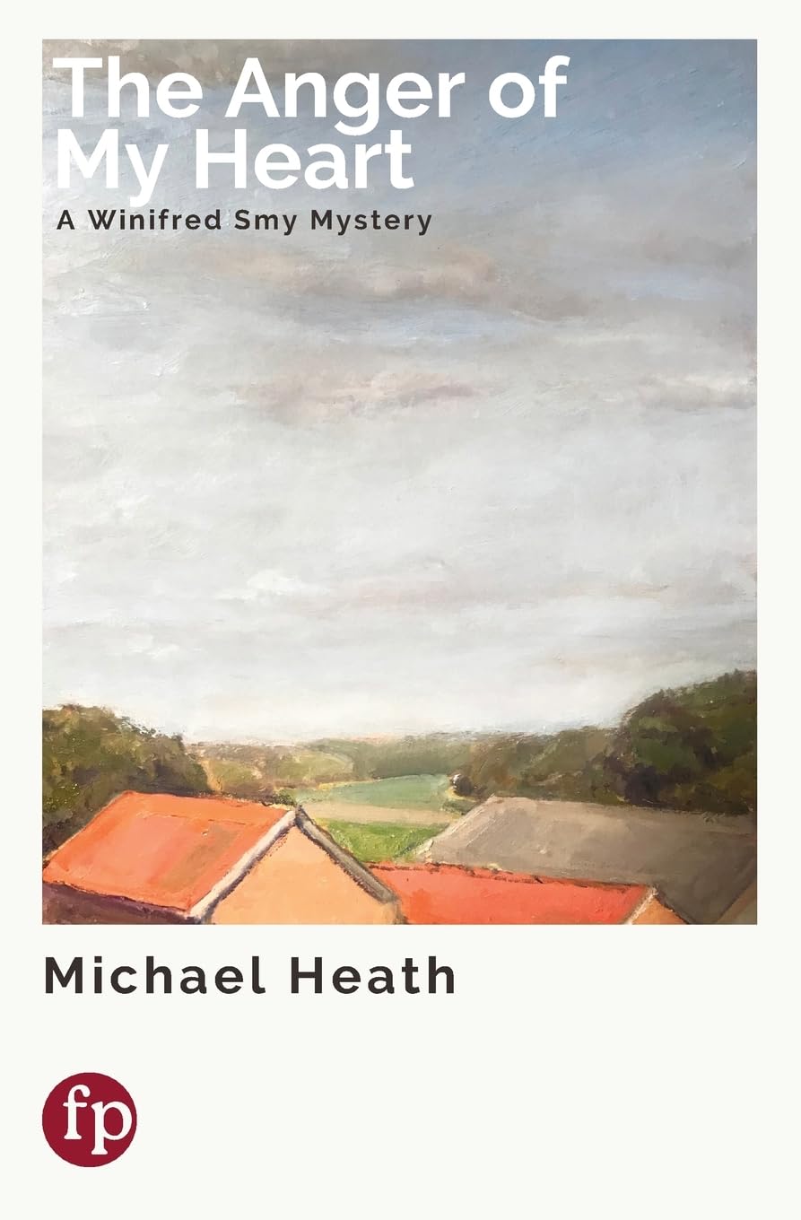 The Anger of My Heart: A Winifred Smy Mystery (The Winifred Smy Mysteries, Band 3)