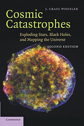 Cosmic Catastrophes: Exploding Stars, Black Holes, And Mapping The Universe