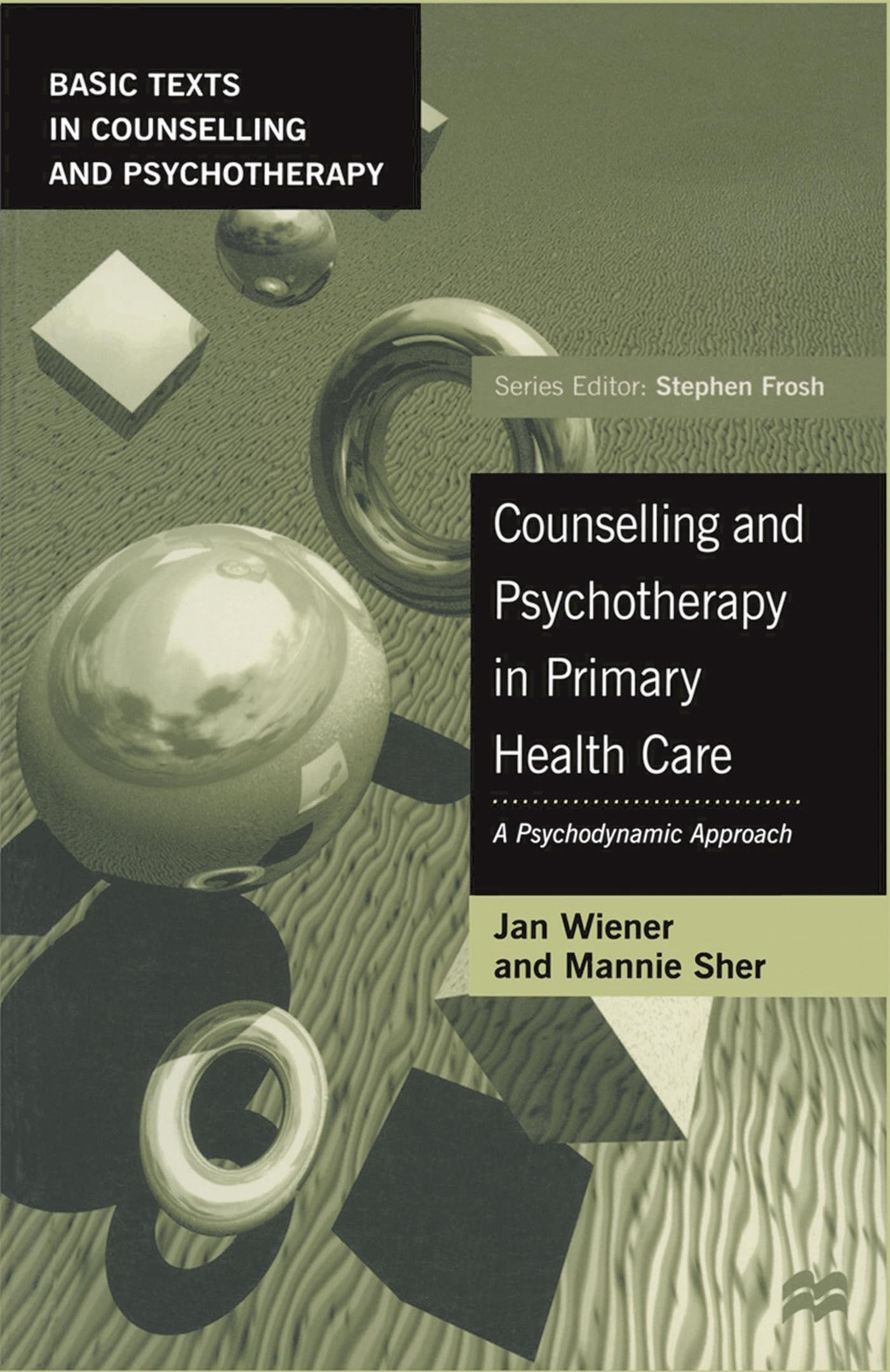 Counselling and Psychotherapy in Primary Health Care: A Psychodynamic Approach (Basic Texts in Counselling and Psychotherapy)