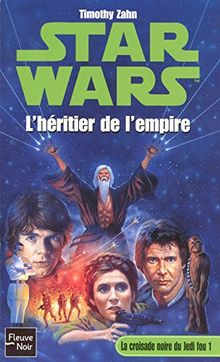 La croisade noire du Jedi fou. Vol. 1. L'héritier de l'Empire