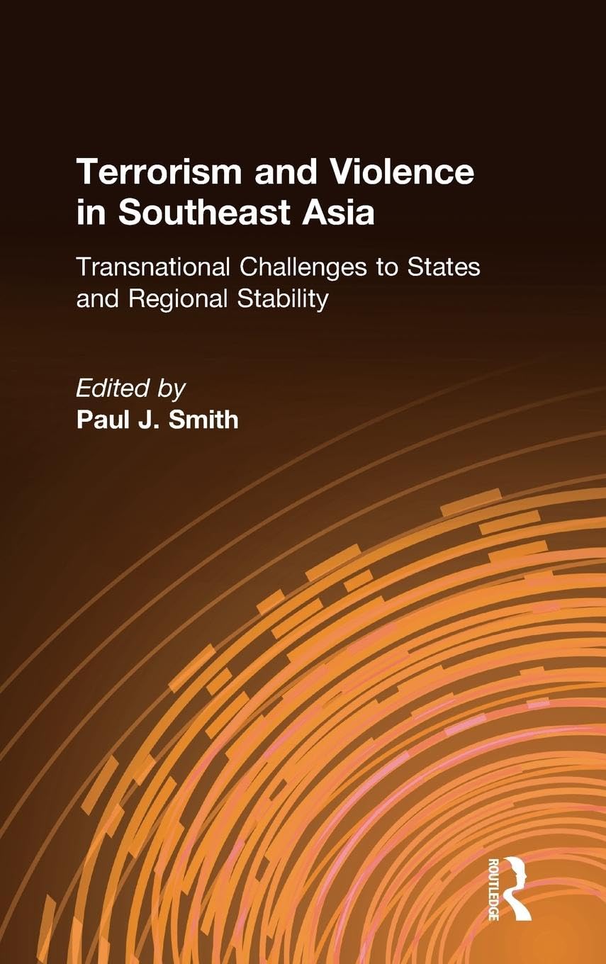 Terrorism and Violence in Southeast Asia: Transnational Challenges to States and Regional Stability