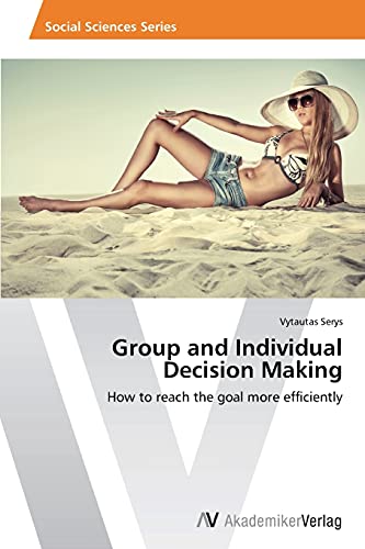 Group and Individual Decision Making: How to reach the goal more efficiently