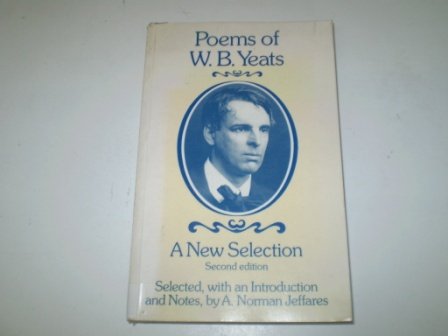 Poems of W.B. Yeats: a New Selection: A New Selection