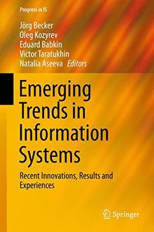 Emerging Trends in Information Systems: Recent Innovations, Results and Experiences (Progress in IS)