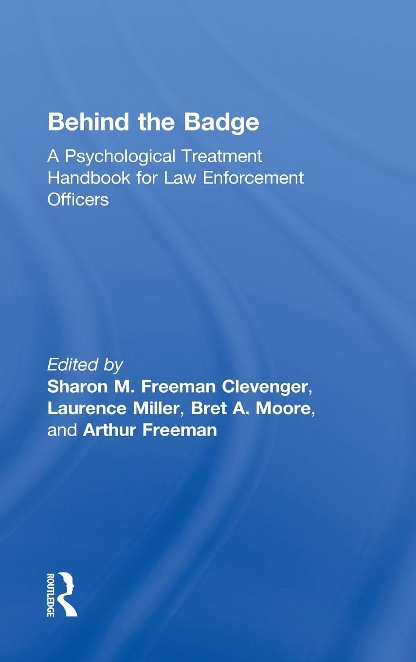 Behind the Badge: A Psychological Treatment Handbook for Law Enforcement Officers