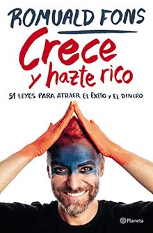 Crece y hazte rico: 51 leyes para atraer el éxito y el dinero (No Ficción)