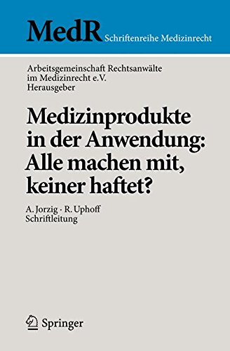 Medizinprodukte in der Anwendung: Alle machen mit, keiner haftet? (MedR Schriftenreihe Medizinrecht)