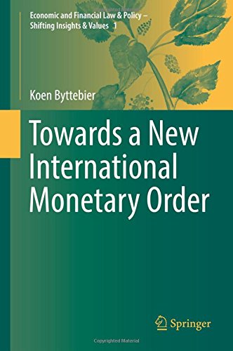 Towards a New International Monetary Order (Economic and Financial Law & Policy - Shifting Insights & Values)