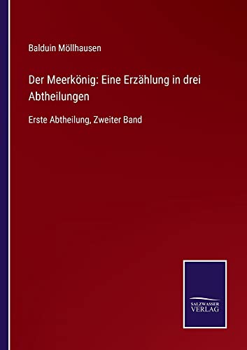 Der Meerkönig: Eine Erzählung in drei Abtheilungen: Erste Abtheilung, Zweiter Band