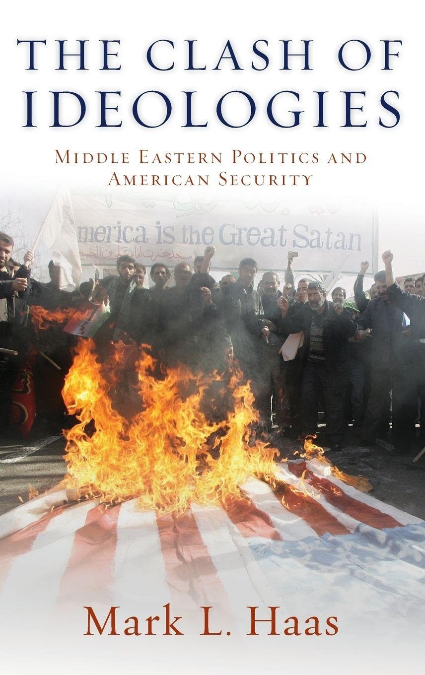 The Clash of Ideologies: Middle Eastern Politics and American Security