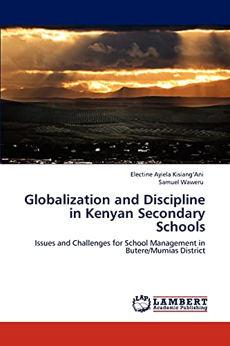 Globalization and Discipline in Kenyan Secondary Schools: Issues and Challenges for School Management in Butere/Mumias District