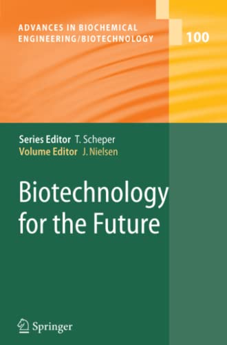 Biotechnology for the Future (Advances in Biochemical Engineering/Biotechnology, Band 100)