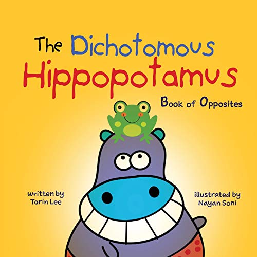 Torin Lee The Dichotomous Hippopotamus, Book Of Opposites