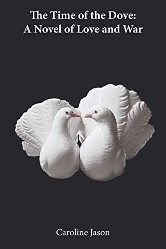 The Time of the Dove: A Novel of Love and War