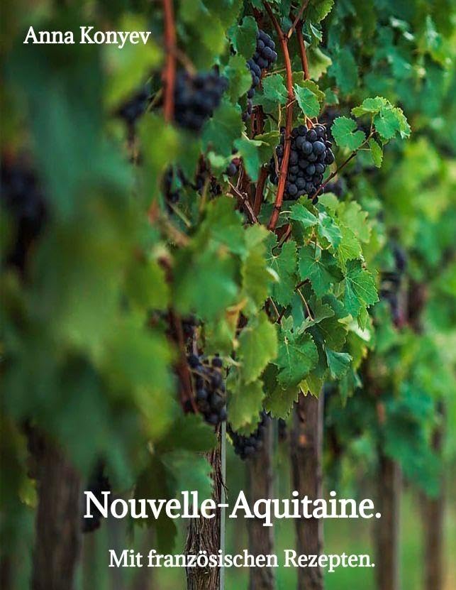 Nouvelle-Aquitaine.: Mit französischen Rezepten.