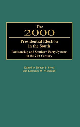 The 2000 Presidential Election in the South: Partisanship and Southern Party Systems in the 21st Century.