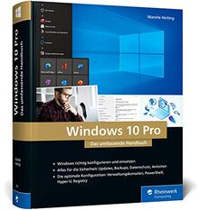 Windows 10 Pro: Das umfassende Handbuch. 1.000 Seiten Windows-Praxis inkl. PowerShell, Hyper-V und mehr