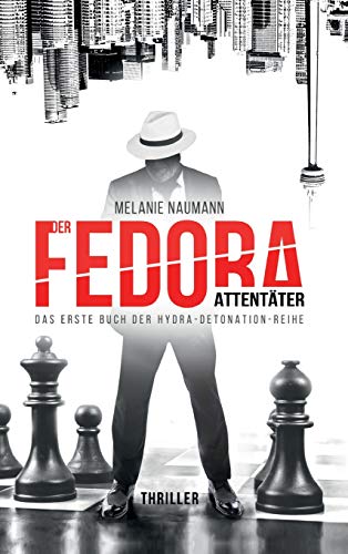 Der Fedora Attentäter: Das erste Buch der Hydra-Detonation-Reihe