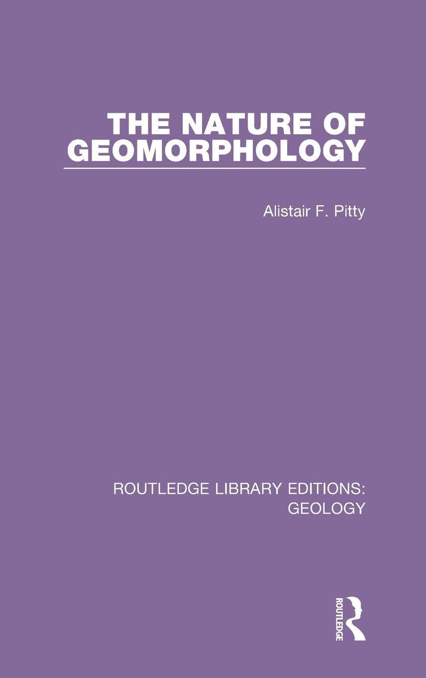 The Nature of Geomorphology (Routledge Library Editions: Geology, Band 24)