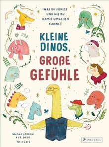 Kleine Dinos - große Gefühle: Was du fühlst und wie du damit umgehen kannst. Ein Sachbilderbuch für Kinder ab 5 Jahren