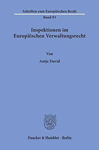 Inspektionen im Europäischen Verwaltungsrecht.: Dissertationsschrift (Schriften zum Europäischen Recht)