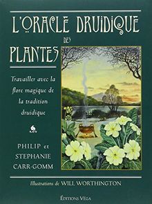 L'oracle druidique des plantes : travailler avec la flore magique de la tradition druidique