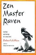 Zen Master Raven: Sayings and Doings of a Wise Bird