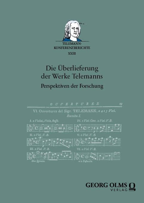 Die Überlieferung der Werke Telemanns: Perspektiven der Forschung (Telemann-Konferenzberichte)