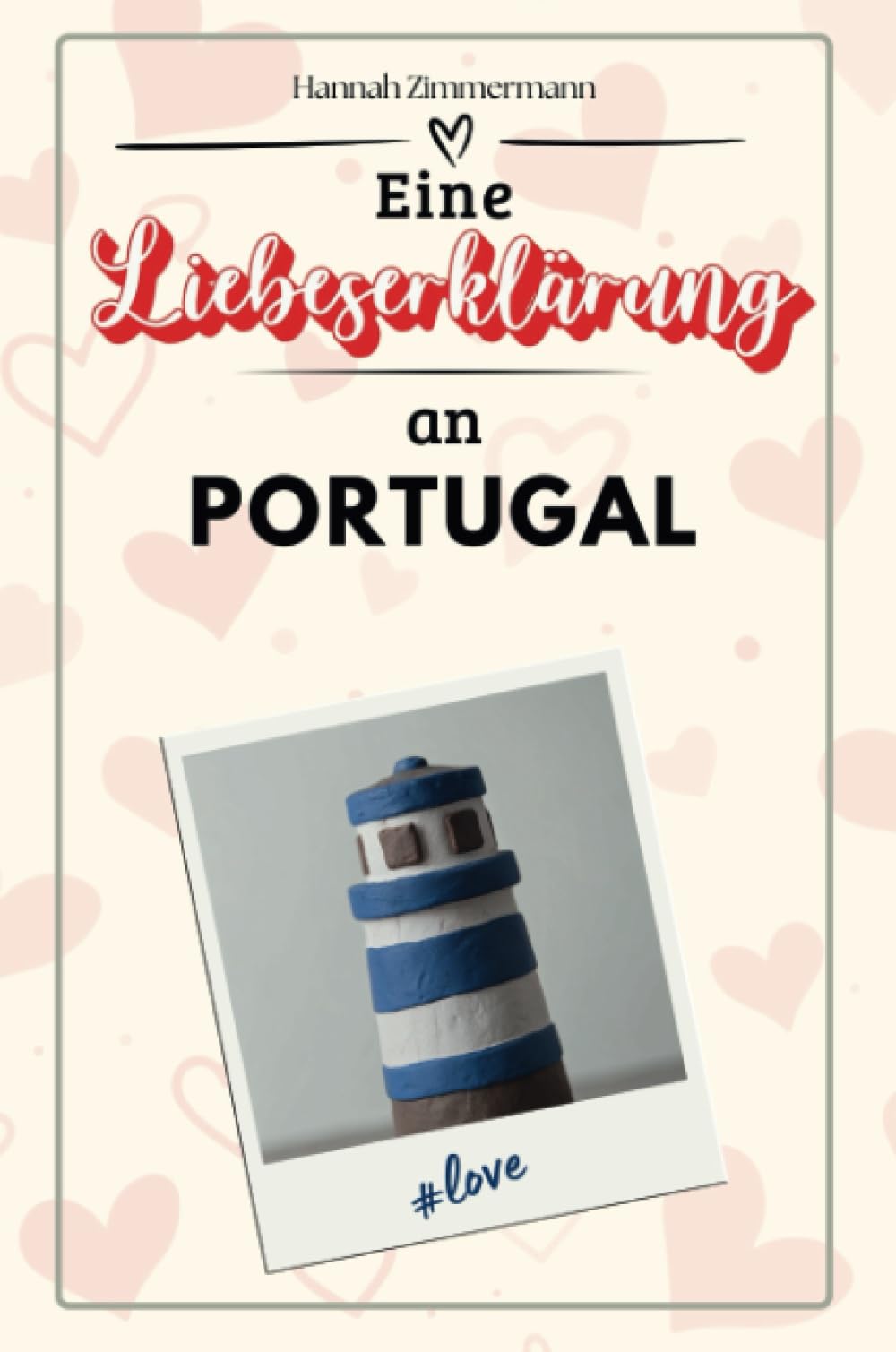Eine Liebeserklärung an Portugal - Die große Hommage - das perfekte Geschenk für Weihnachten und Geburtstag und jeden Anlass