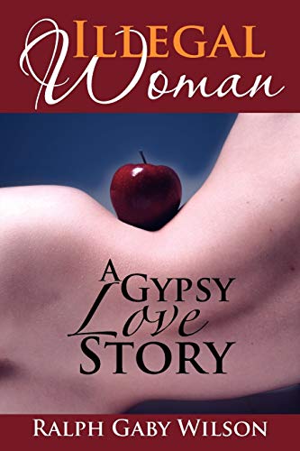 Illegal Woman: A Gypsy Love Story
