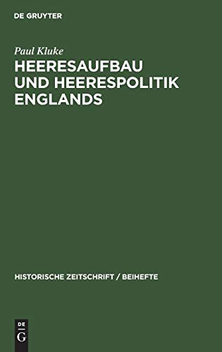 Heeresaufbau und Heerespolitik Englands: Vom Burenkrieg bis zum Weltkrieg (Historische Zeitschrift / Beihefte, 27, Band 27)