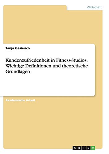 Kundenzufriedenheit in Fitness-Studios. Wichtige Definitionen und theoretische Grundlagen