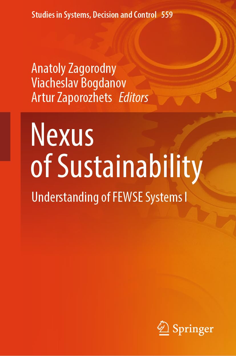 Nexus of Sustainability: Understanding of FEWSE Systems І (Studies in Systems, Decision and Control, 559, Band 559)