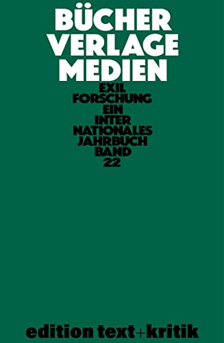 Bücher, Verlage, Medien (Exilforschung, 22)