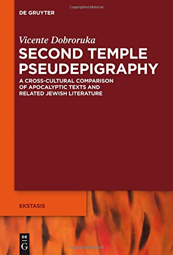 Second Temple Pseudepigraphy: A Cross-cultural Comparison of Apocalyptic Texts and Related Jewish Literature (Ekstasis: Religious Experience from Antiquity to the Middle Ages, Band 4)