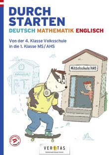 Durchstarten - Wechsel Volksschule in Mittelschule/AHS: Deutsch-Mathematik-Englisch - Von der 4. Klasse Volksschule in die 1.Klasse Mittelschule/AHS - Übungsbuch