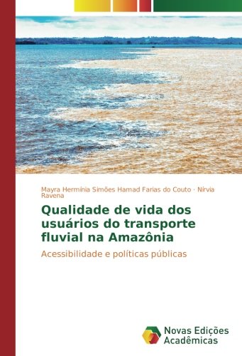 Qualidade de vida dos usuários do transporte fluvial na Amazônia: Acessibilidade e políticas públicas