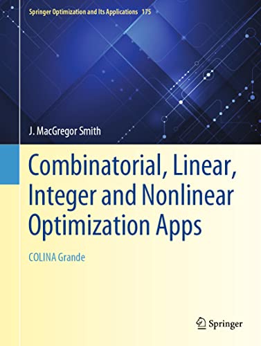 Combinatorial, Linear, Integer and Nonlinear Optimization Apps: COLINA Grande (Springer Optimization and Its Applications, 175, Band 175)