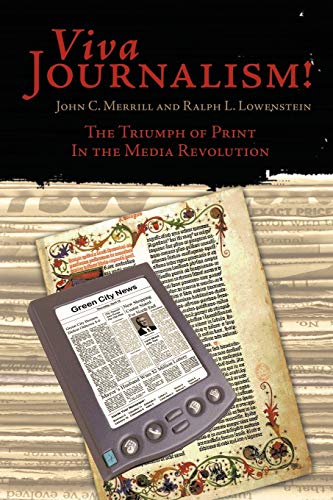Viva Journalism!: The Triumph of Print in the Media Revolution