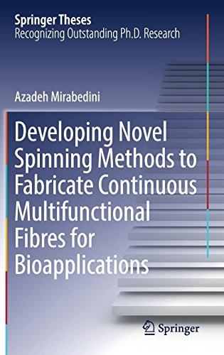 Developing Novel Spinning Methods to Fabricate Continuous Multifunctional Fibres for Bioapplications (Springer Theses)